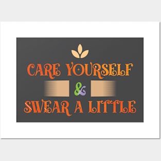 Care Yourself & Swear a Little T-shirt Posters and Art